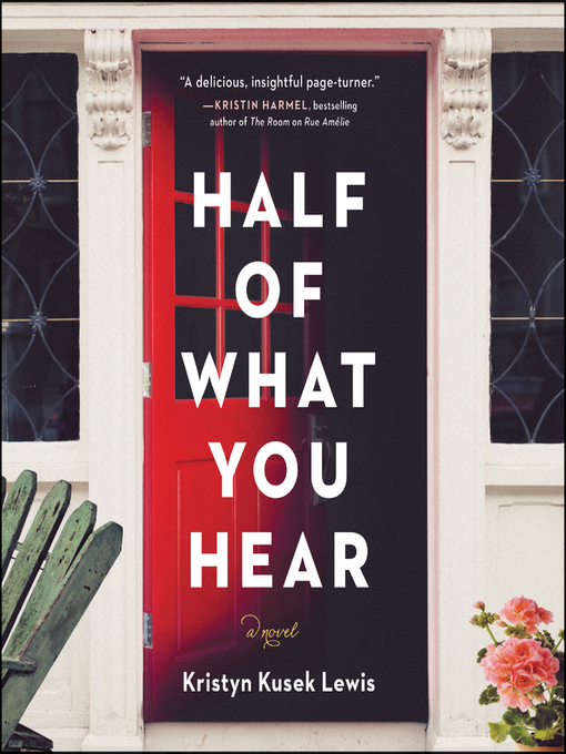 Title details for Half of What You Hear by Kristyn Kusek Lewis - Available
